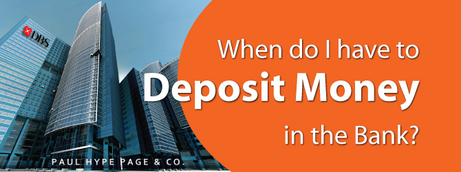 When do I have to Deposit Money in the Bank?