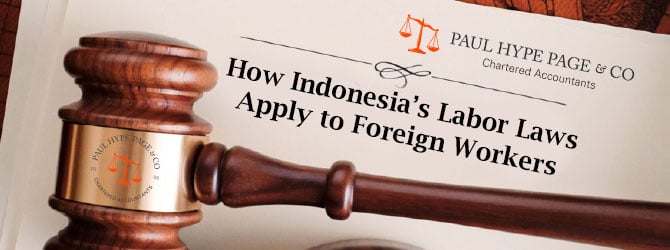 How Indonesia’s Labor Laws Apply to Foreign Workers