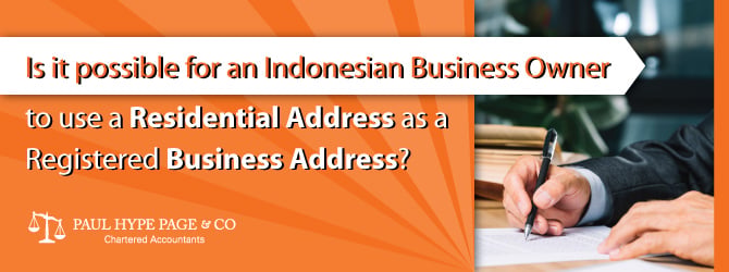 Is it Possible for an Indonesian Business owner to use a residential address as a registered Business address?
