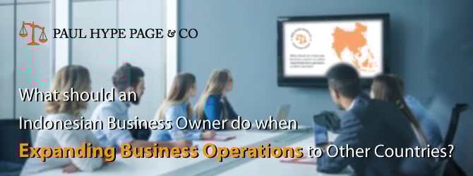 What should an Indonesian business owner do when expanding business operations to other countries- Expand Business Operations to other Countries