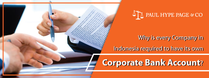 Why is every Company in Indonesia required to have its own Corporate Bank Account?