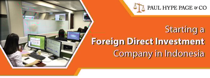 Starting a Foreign Direct Investment Company in Indonesia Foreign Direct Investment Company in ID